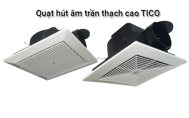 Quạt hút âm trần thạch cao TICO